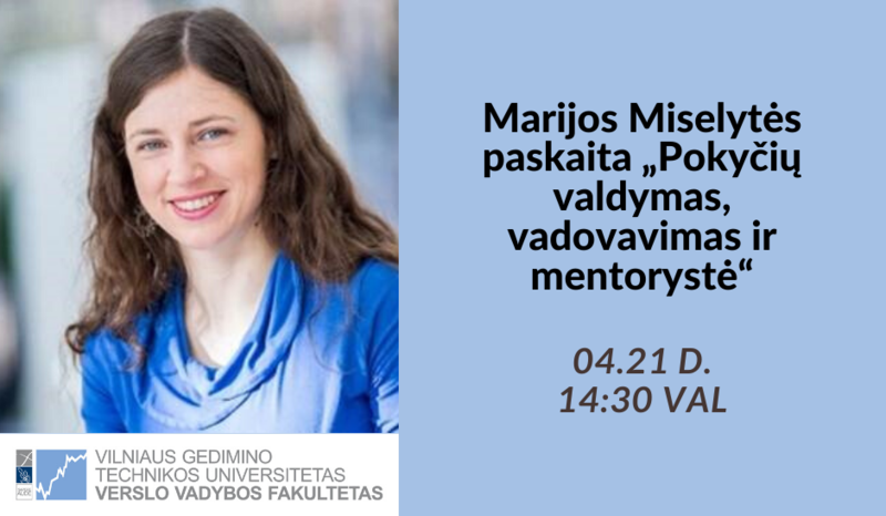 Marijos Miselytės paskaita „Pokyčių valdymas, vadovavimas ir mentorystė“